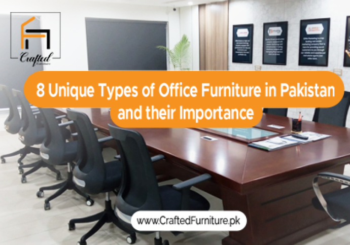 8 Unique Types of Office Furniture in Pakistan and their Importance