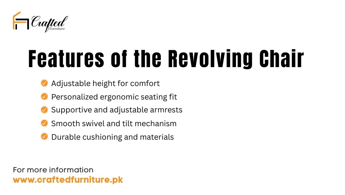 Features of the Revolving Chair Features of the Revolving Chair