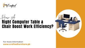 How a Right Computer Table and Chair Boost Work Efficiency