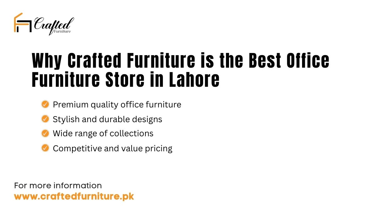 Why Crafted Furniture is the Best Office Furniture Store in Lahore Why Crafted Furniture is the Best Office Furniture Store in Lahore